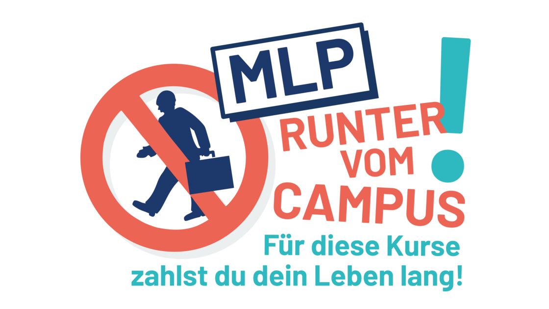 Ein "Zutritt verboten"-Zeichen über einer Person mit Aktenkoffer. Daneben der Kampagnenslogan "MLP: Runter vom Campus! Für diese Kurse zahlst du dein Leben lang!"