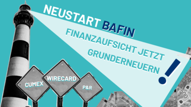 Ein Leuchtturm strahlt"Neustart BaFin - Finanzaufsicht jetzt Grunderneuern!". Darunter die Schilder "P&R", "Wirecard" und "CumEx".