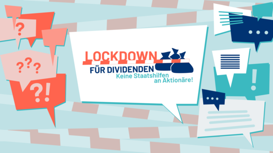 Schriftzug "Lockdown für Dividenden - Keine Staatshilfen für Aktionäre" neben Geldsäcken und Sprechblasen mit Fragezeichen