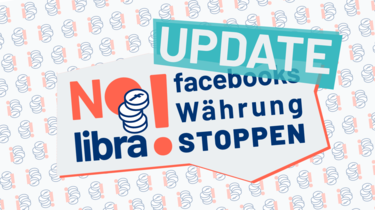 Update steht über dem Slogan "No Libra! facebooks Währung stoppen"