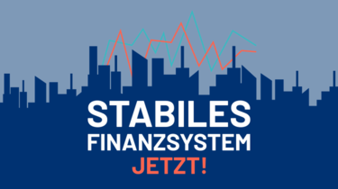 Stabiles Finanzsystem jetzt!